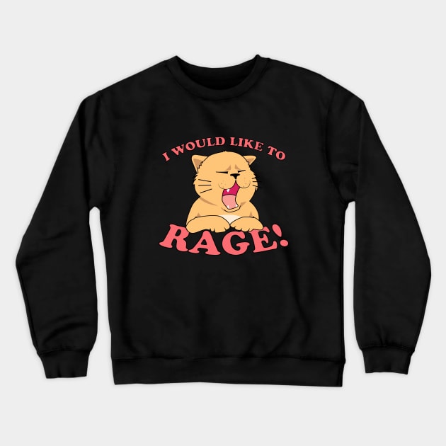 Angry Cat I Would Like To Rage Crewneck Sweatshirt by pixeptional